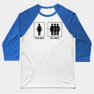 My Wife vs Your Wife Baseball T-Shirt